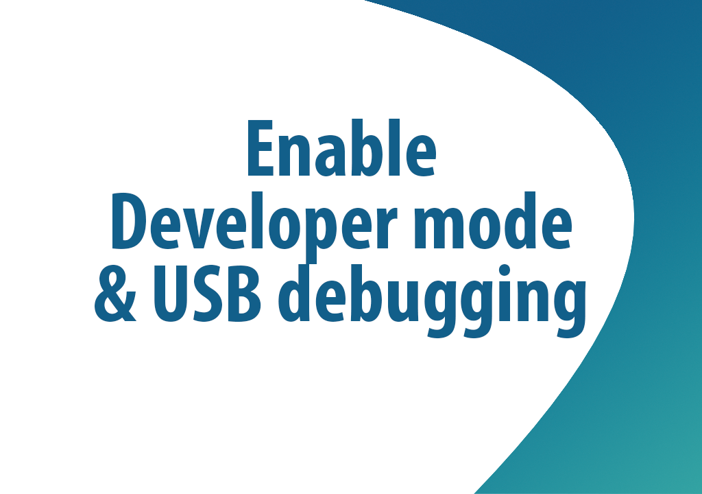 Enable Developer mode & USB debugging on Samsung device