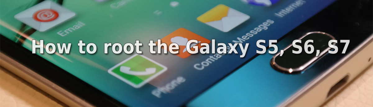 How to root the Galaxy S5, S6, S7, and S8?