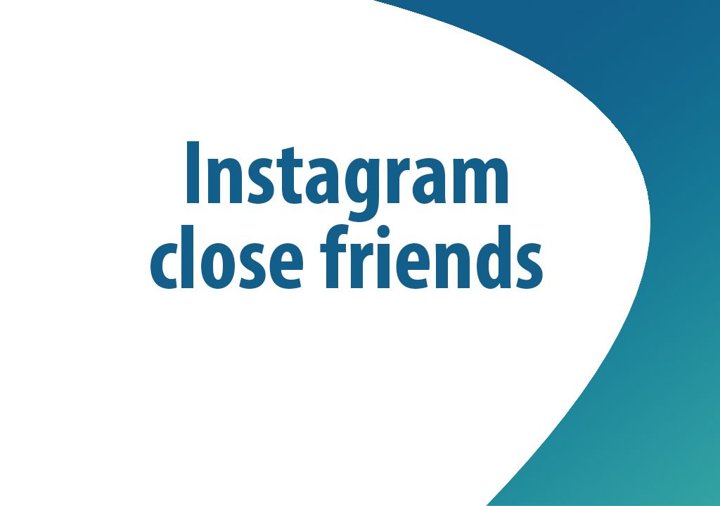 How to add Instagram close friends?
